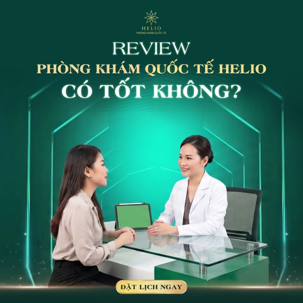 REVIEW PHÒNG KHÁM QUỐC TẾ HELIO CÓ TỐT KHÔNG?